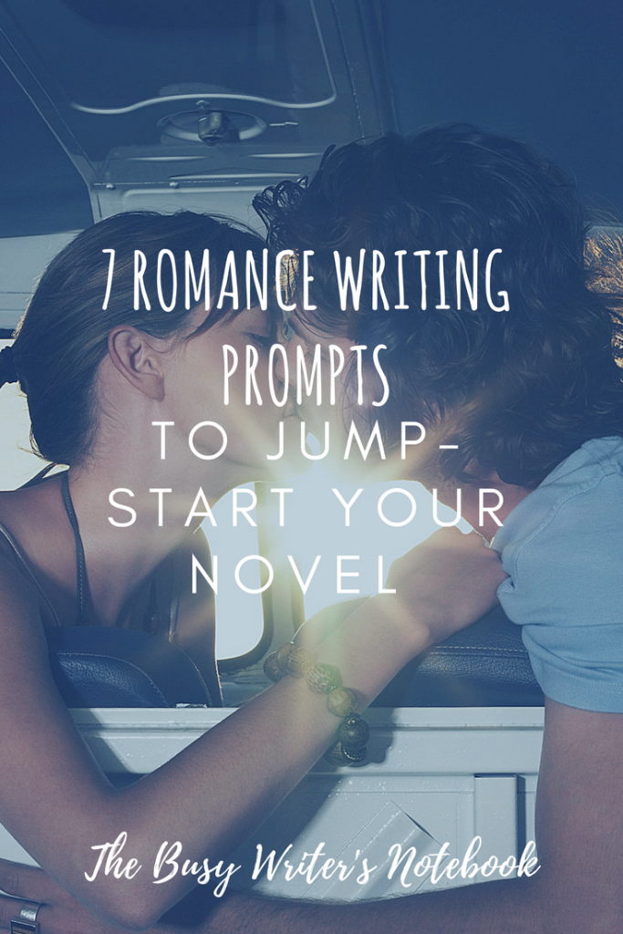 Jump Start Your Novel With These 7 Romance Writing Prompts The Busy Writers Notebook 