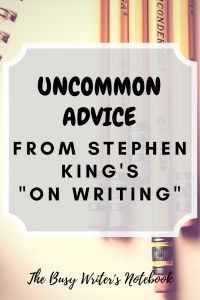 Uncommon Advice From Stephen King's "On Writing"