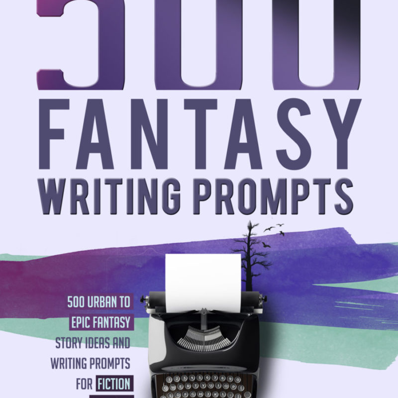 500 Fantasy Writing Prompts – Available Now!